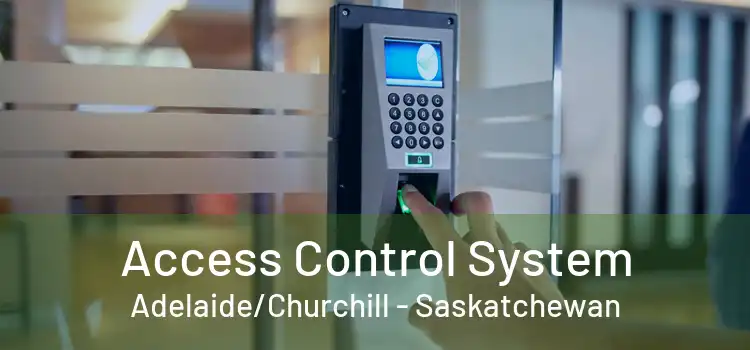 Access Control System Adelaide/Churchill - Saskatchewan