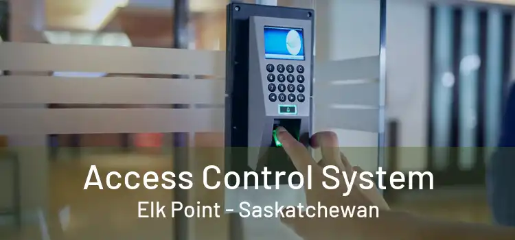 Access Control System Elk Point - Saskatchewan