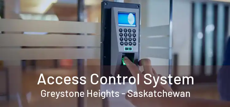 Access Control System Greystone Heights - Saskatchewan