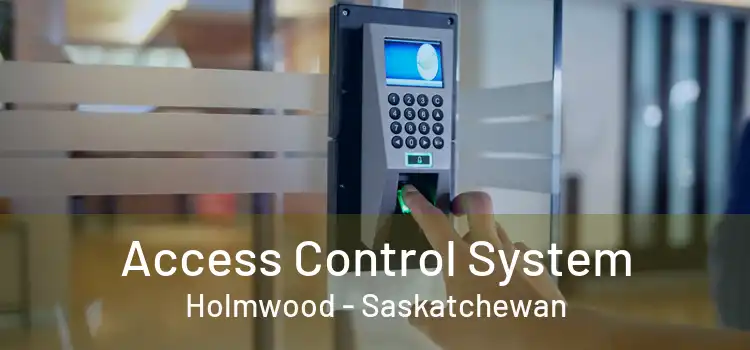 Access Control System Holmwood - Saskatchewan