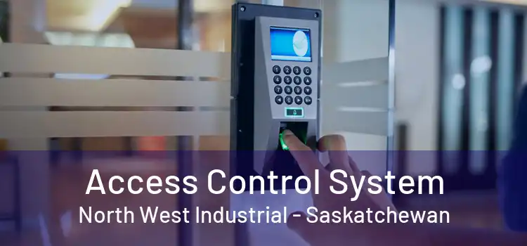 Access Control System North West Industrial - Saskatchewan