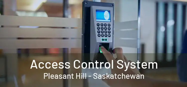 Access Control System Pleasant Hill - Saskatchewan