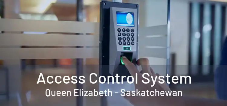 Access Control System Queen Elizabeth - Saskatchewan