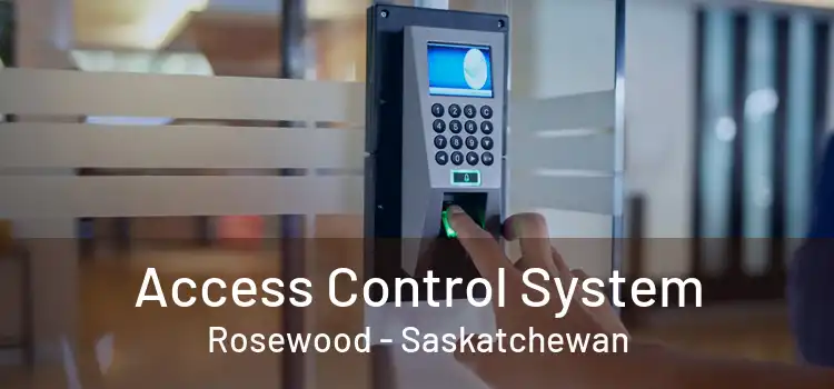 Access Control System Rosewood - Saskatchewan