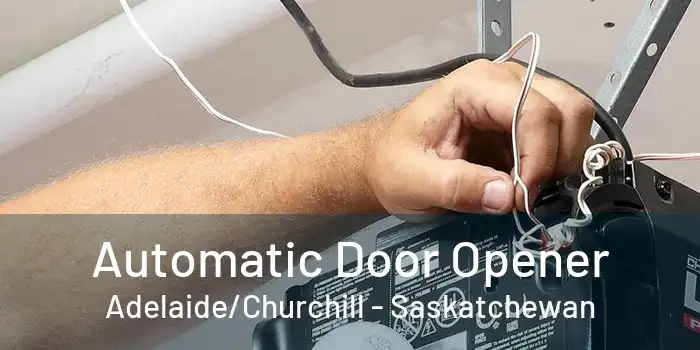 Automatic Door Opener Adelaide/Churchill - Saskatchewan