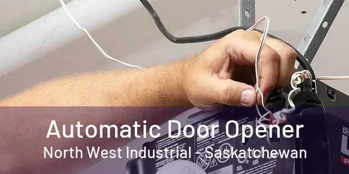 Automatic Door Opener North West Industrial - Saskatchewan