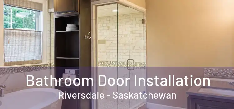 Bathroom Door Installation Riversdale - Saskatchewan