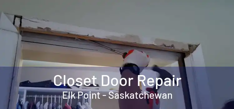 Closet Door Repair Elk Point - Saskatchewan