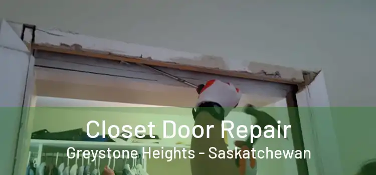 Closet Door Repair Greystone Heights - Saskatchewan