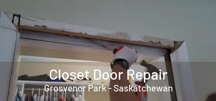 Closet Door Repair Grosvenor Park - Saskatchewan