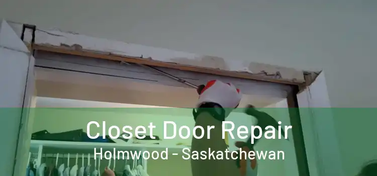 Closet Door Repair Holmwood - Saskatchewan