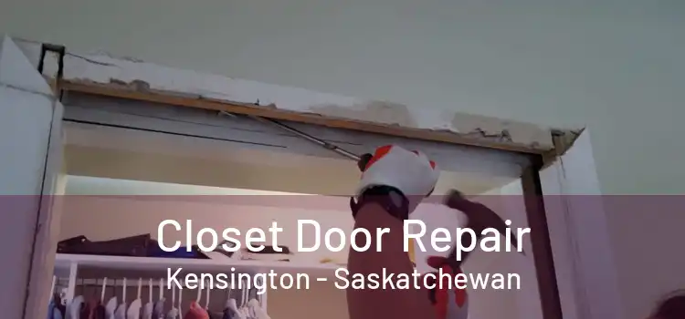 Closet Door Repair Kensington - Saskatchewan