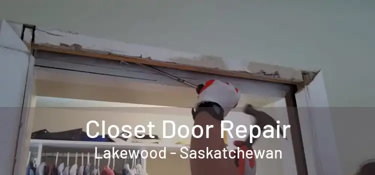 Closet Door Repair Lakewood - Saskatchewan