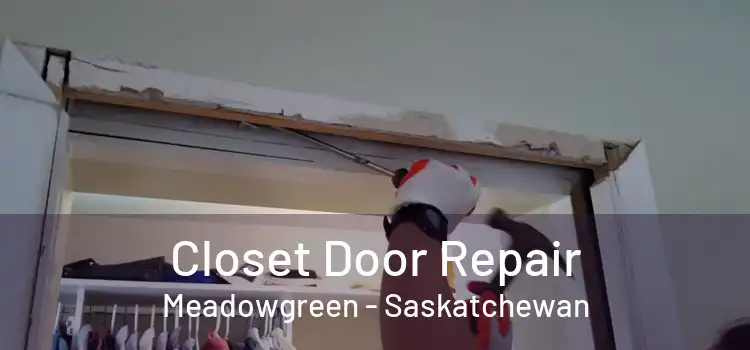 Closet Door Repair Meadowgreen - Saskatchewan