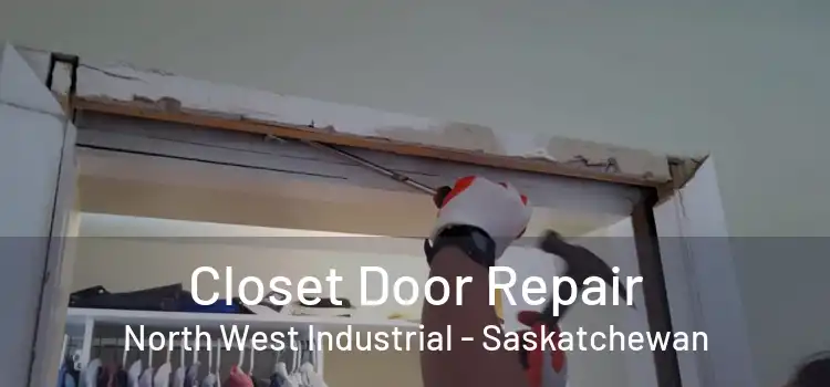 Closet Door Repair North West Industrial - Saskatchewan