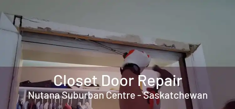 Closet Door Repair Nutana Suburban Centre - Saskatchewan