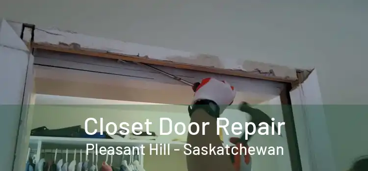 Closet Door Repair Pleasant Hill - Saskatchewan