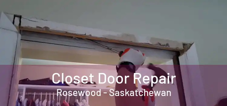 Closet Door Repair Rosewood - Saskatchewan