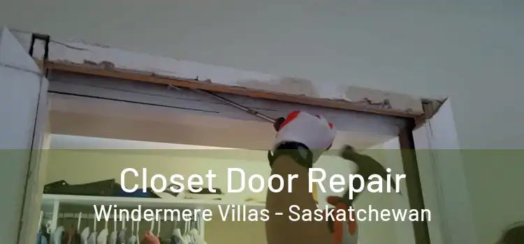 Closet Door Repair Windermere Villas - Saskatchewan