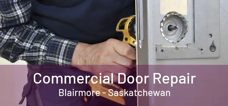 Commercial Door Repair Blairmore - Saskatchewan