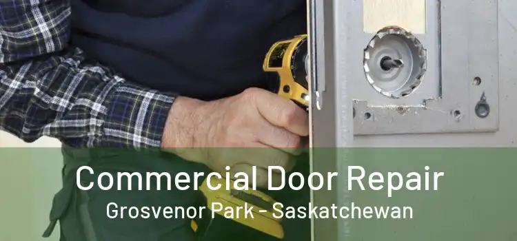 Commercial Door Repair Grosvenor Park - Saskatchewan