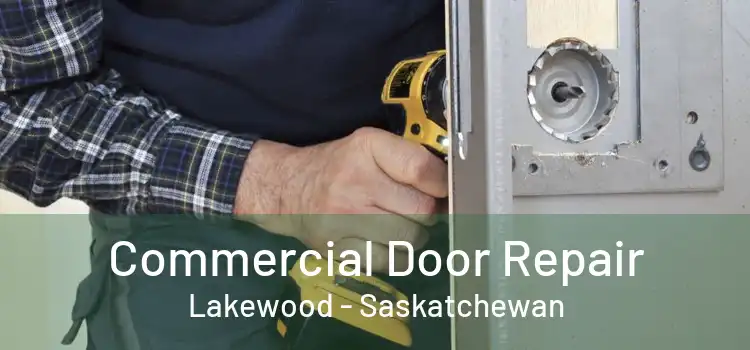 Commercial Door Repair Lakewood - Saskatchewan