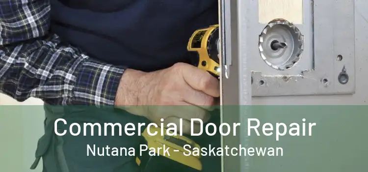 Commercial Door Repair Nutana Park - Saskatchewan