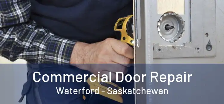 Commercial Door Repair Waterford - Saskatchewan