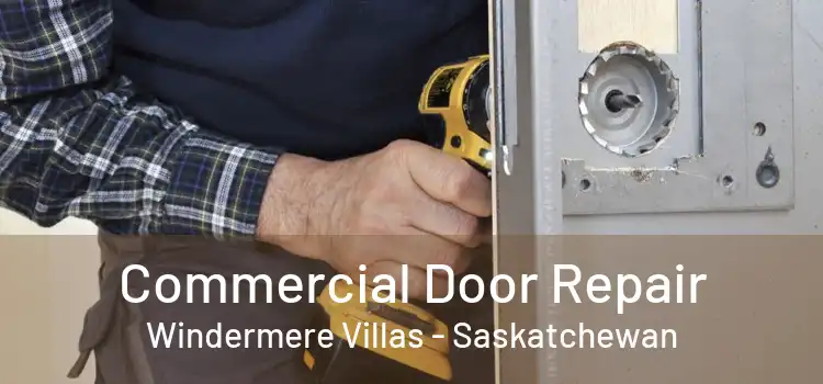 Commercial Door Repair Windermere Villas - Saskatchewan