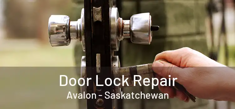 Door Lock Repair Avalon - Saskatchewan