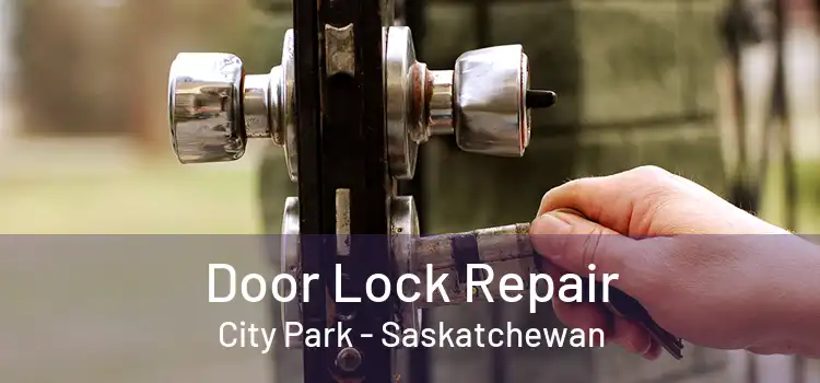 Door Lock Repair City Park - Saskatchewan