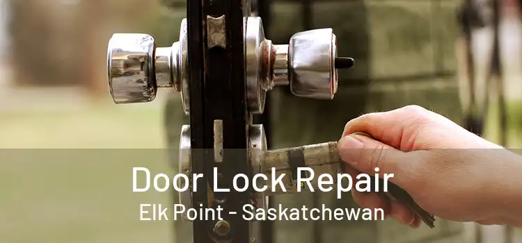 Door Lock Repair Elk Point - Saskatchewan