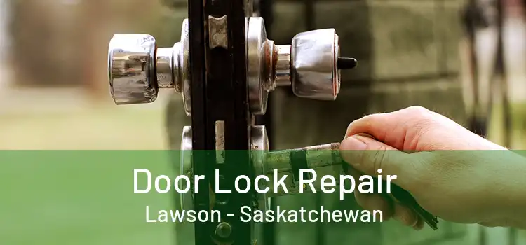 Door Lock Repair Lawson - Saskatchewan