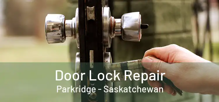 Door Lock Repair Parkridge - Saskatchewan