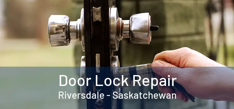 Door Lock Repair Riversdale - Saskatchewan