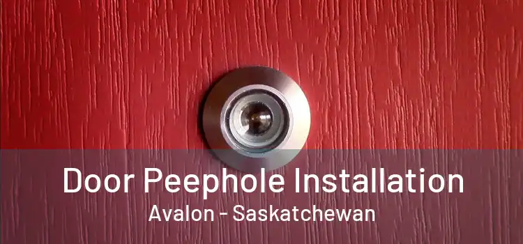 Door Peephole Installation Avalon - Saskatchewan