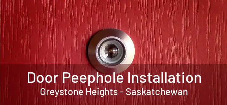 Door Peephole Installation Greystone Heights - Saskatchewan