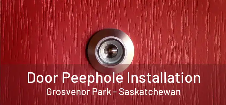 Door Peephole Installation Grosvenor Park - Saskatchewan