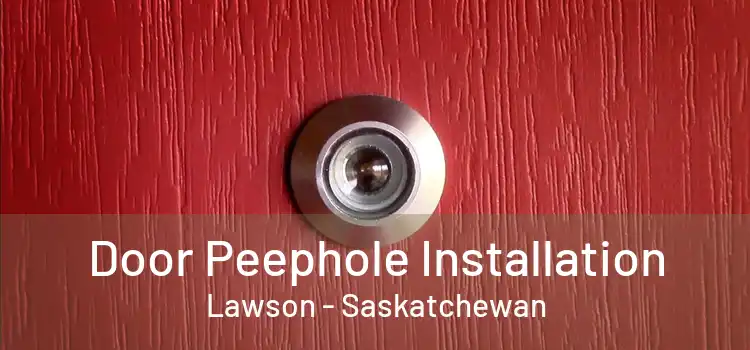 Door Peephole Installation Lawson - Saskatchewan