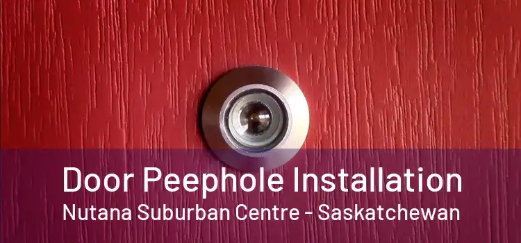 Door Peephole Installation Nutana Suburban Centre - Saskatchewan