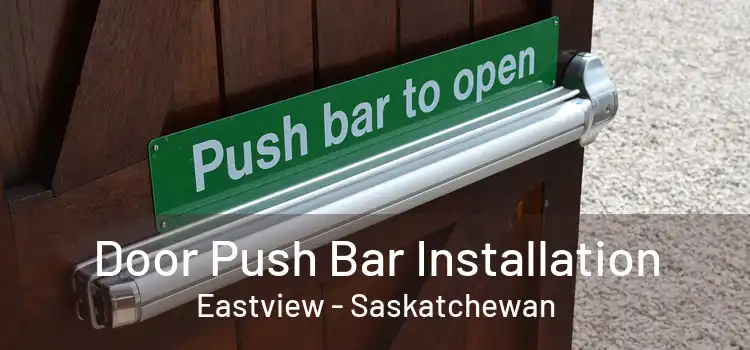 Door Push Bar Installation Eastview - Saskatchewan