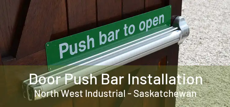 Door Push Bar Installation North West Industrial - Saskatchewan