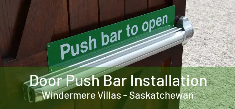 Door Push Bar Installation Windermere Villas - Saskatchewan