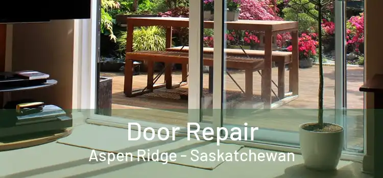 Door Repair Aspen Ridge - Saskatchewan