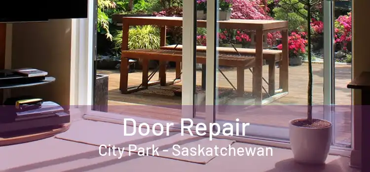 Door Repair City Park - Saskatchewan