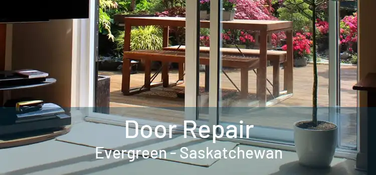 Door Repair Evergreen - Saskatchewan