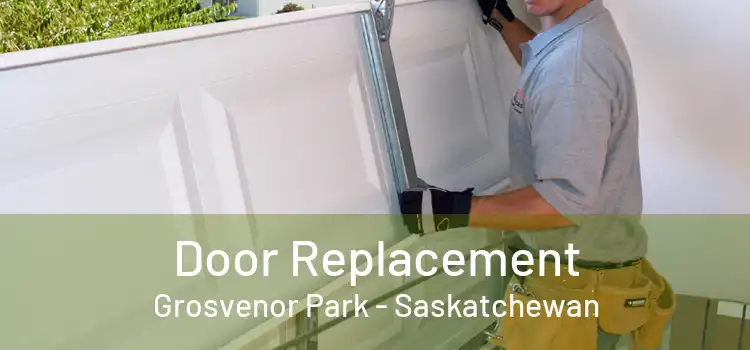 Door Replacement Grosvenor Park - Saskatchewan