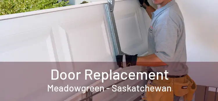 Door Replacement Meadowgreen - Saskatchewan