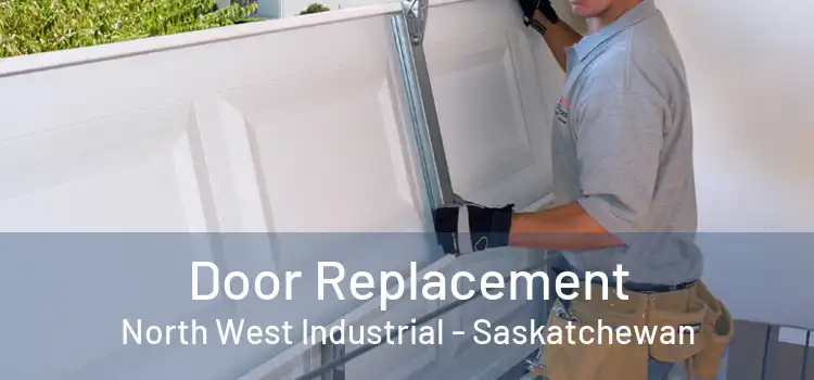 Door Replacement North West Industrial - Saskatchewan