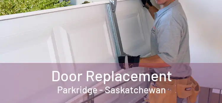 Door Replacement Parkridge - Saskatchewan